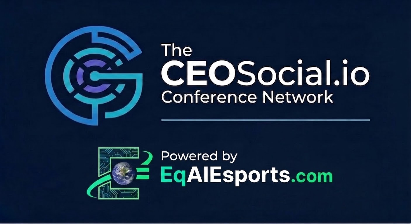 The CEOSocial.io Conference Network, powered by EqAIEsports.com